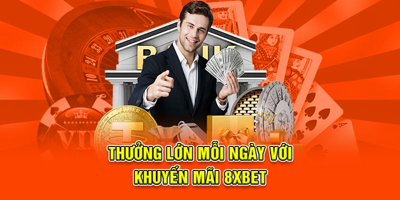 Thưởng lớn mỗi ngày với khuyến mãi 8xbet