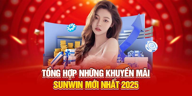 Tổng hợp những khuyến mãi Sunwin mới nhất 2025
