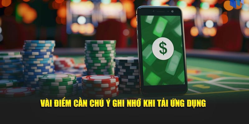 Vài điểm cần chú ý ghi nhớ khi tải ứng dụng